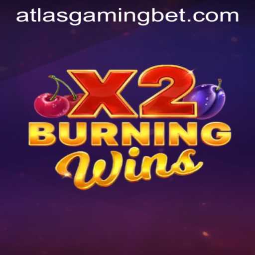 Explore 'BurningWinsX2' with ATLASGAMING BET: A Thrilling Adventure